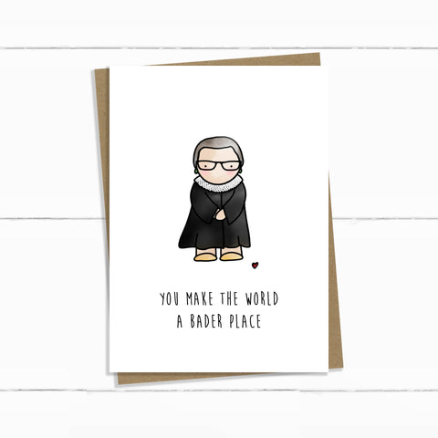 RBG YOU MAKE THE WORLD A BADER PLACE